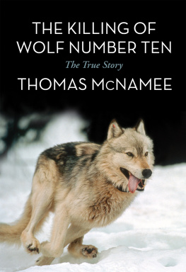 Thomas McNamee - The Killing of Wolf Number Ten: The True Story