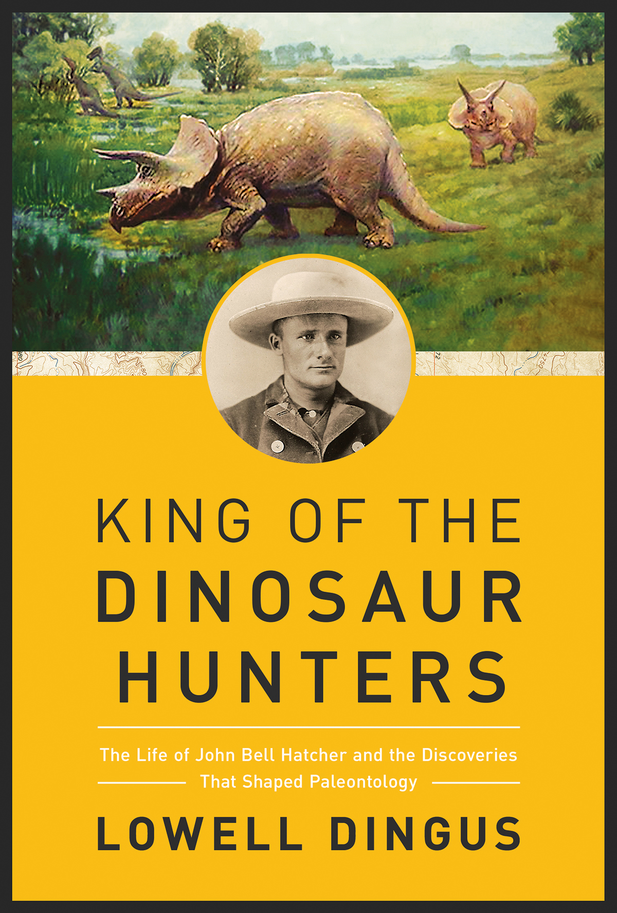 KING OF THE DINOSAUR HUNTERS The Life of John Bell Hatcher and the - photo 1