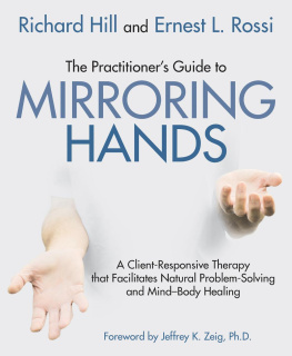 Richard Hill The Practitioner’s Guide to Mirroring Hands: A Client-Responsive Therapy That Facilitates Natural Problem Solving and Mind-Body Healing