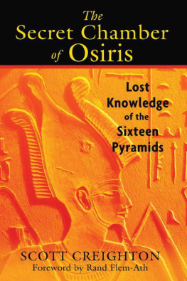 Scott Creighton - The Secret Chamber of Osiris: Lost Knowledge of the Sixteen Pyramids