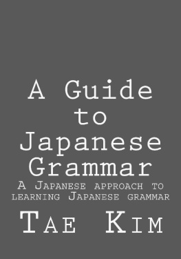 Tae Kim A Guide to Japanese Grammar: A Japanese approach to learning Japanese grammar