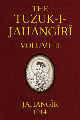 Nuru-d-din Jahangir Padshah The Tuzuk-i-Jahangiri: or, Memoirs of Jahangir