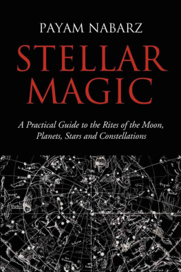 Nabarz - Stellar Magic: A Practical Guide to Performing Rites and Ceremonies to the Moon, Planets, Stars and Constellations