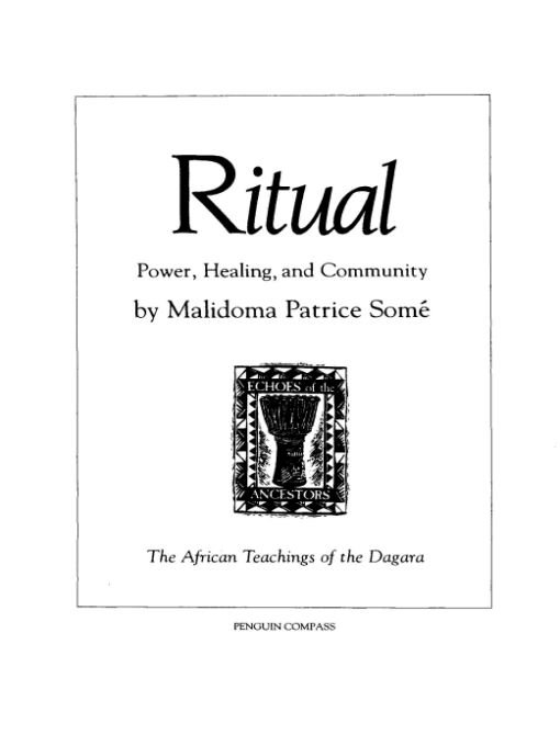 Table of Contents RITUAL Malidoma Patrice Som is from the Dagara tribe - photo 1