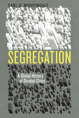 Carl H. Nightingale Segregation: A Global History of Divided Cities