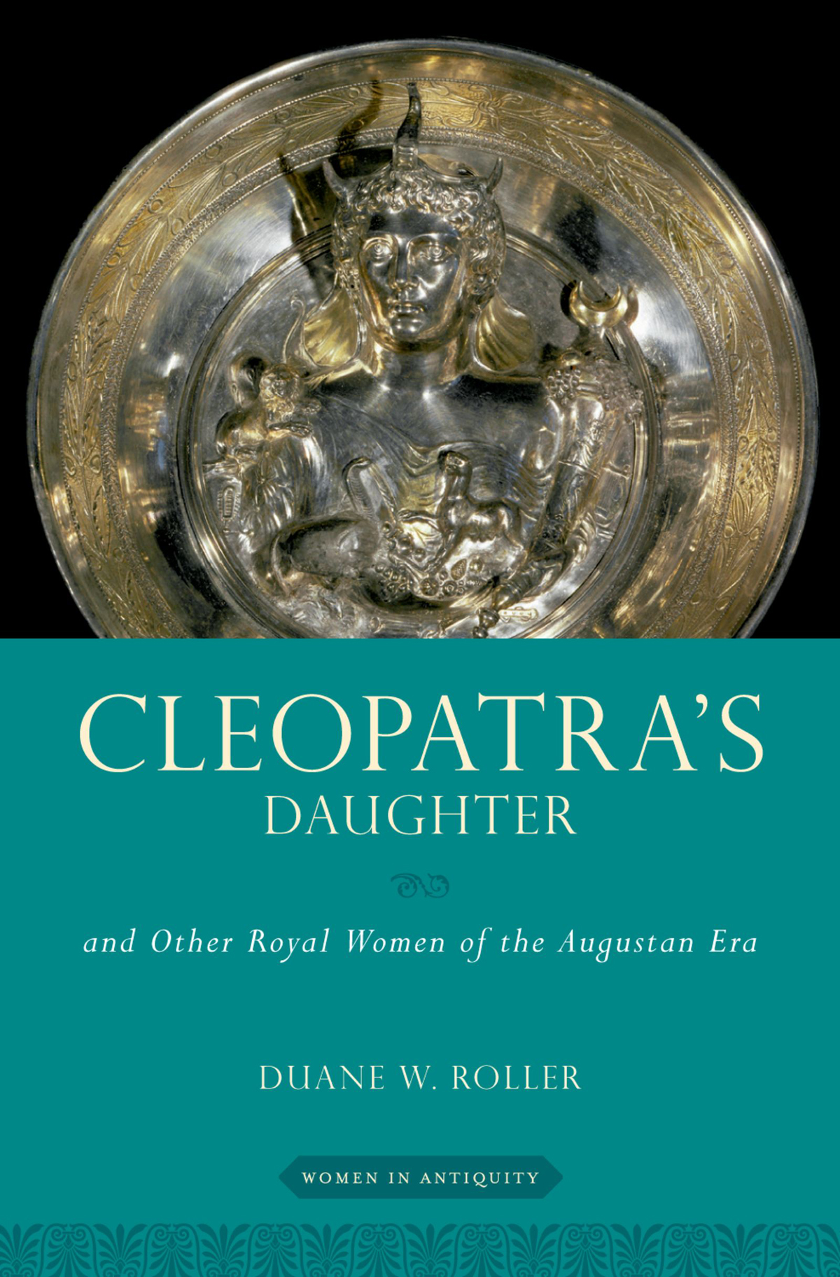 CLEOPATRAS DAUGHTER WOMEN IN ANTIQUITY Series Editors Ronnie Ancona and Sarah - photo 1