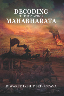 Diwaker Ikshit Srivastava - Decoding the Metaphor Mahabharata