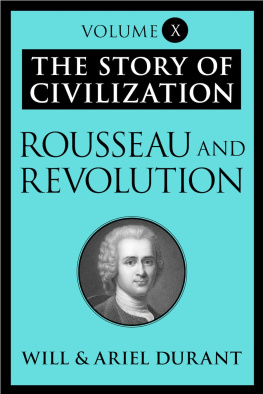 Will Durant The Story of Civilization Volume X: Rousseau and Revolution