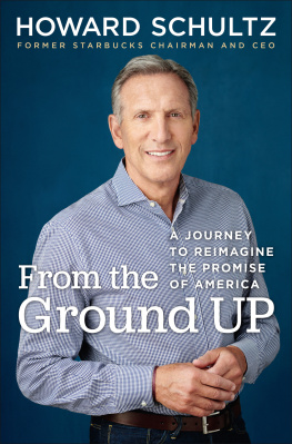 Howard Schultz - From the Ground Up: A Journey to Reimagine the Promise of America