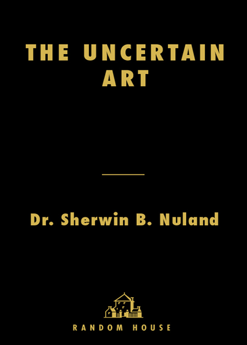 The Uncertain Art Thoughts on a Life in Medicine - image 1