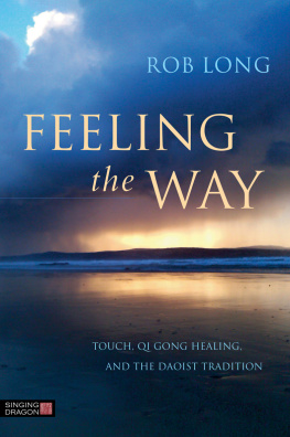 Rob Long - Feeling the Way: Touch, Qi Gong healing, and the Daoist tradition