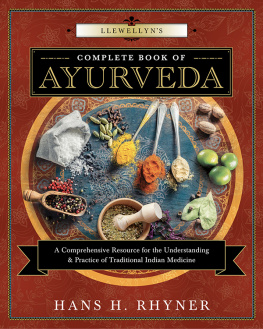 Hans Heinrich Rhyner Llewellyn’s Complete Book of Ayurveda: A Comprehensive Resource for the Understanding & Practice of Traditional Indian Medicine