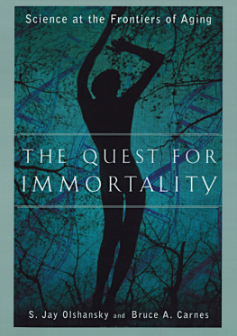 S. Jay Olshansky The Quest for Immortality: Science at the Frontiers of Aging