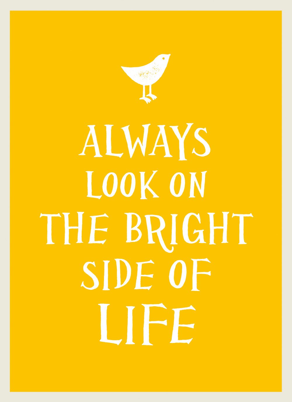 ALWAYS LOOK ON THE BRIGHT SIDE OF LIFE Copyright Summersdale Publishers Ltd - photo 1