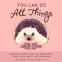 Kate Allan You Can Do All Things Drawings, Affirmations and Mindfulness to Help With Anxiety and Depression