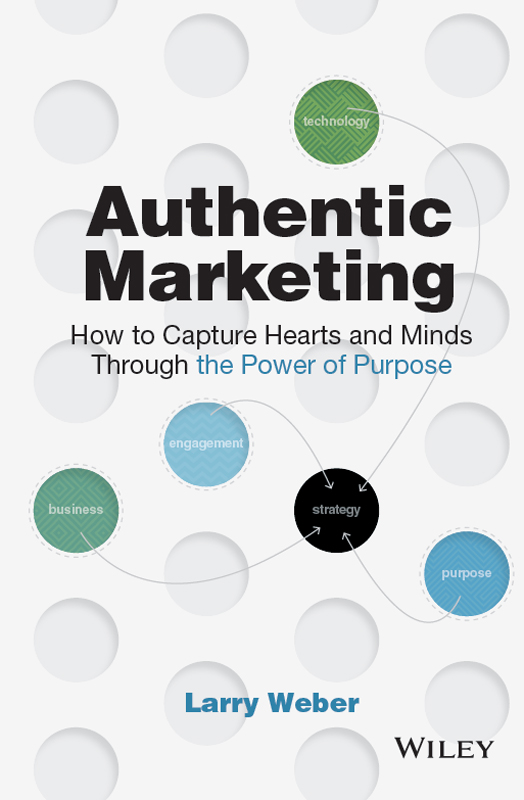 Authentic Marketing How to Capture Hearts and Minds Through the Power of Purpose - image 1