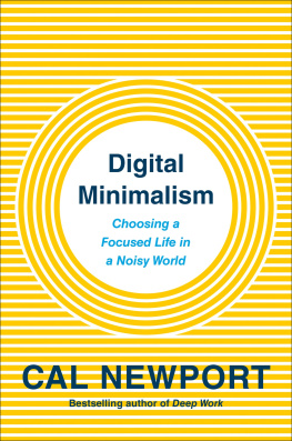 Cal Newport Digital Minimalism: Choosing a Focused Life in a Noisy World