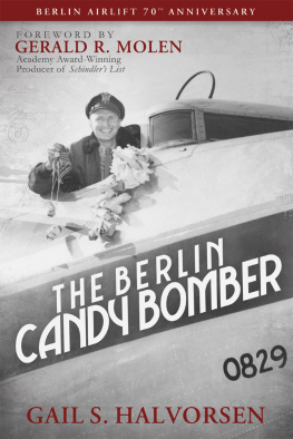 Gail S. Halvorsen - The Berlin Candy Bomber