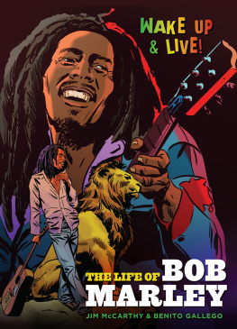 Jim McCarthy Benito Gallego Wake Up and Live! : The Life of Bob Marley