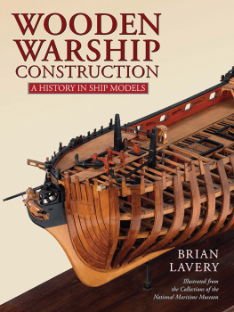 Brian Lavery Wooden Warship Construction: A History in Ship Models