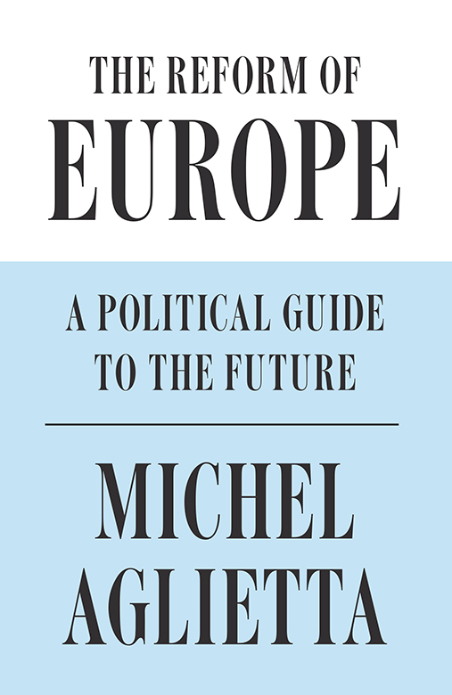 The Reform of Europe A Political Guide to the Future - image 1