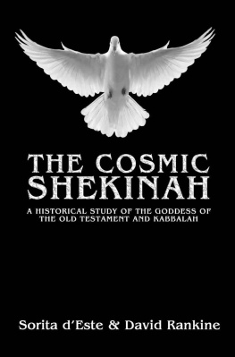 d’Este Sorita The Cosmic Shekinah: A History of the Goddess of the Old Testament and Qabalah - Her Origins in Ancient Pagan Culture and modern manifestations.