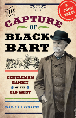 Norman H. Finkelstein - The Capture of Black Bart: Gentleman Bandit of the Old West