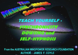 James F. Coyle TEACH YOURSELF SYNCHRONICITY, DOWSING and SELF-HYPNOSIS (The Mental Magic series)