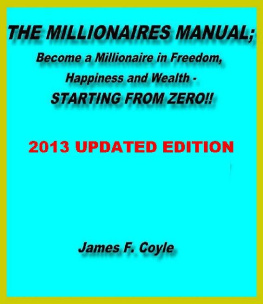 James F. Coyle - THE MILLIONAIRES MANUAL:Become a millionaire in freedom, happiness and wealth, STARTING FROM ZERO!