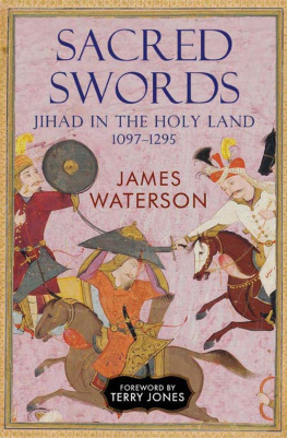 James Waterson Sacred Swords: Jihad in the Holy Land, 1097–1291