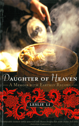 Leslie Li Daughter of Heaven: A Memoir with Earthly Recipes