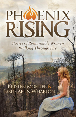 Kristen Moeller - Phoenix Rising: Stories of Remarkable Women Walking Through Fire