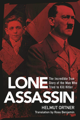 Helmut Ortner - The Lone Assassin: The Incredible True Story of the Man Who Tried to Kill Hitler