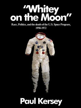 Paul Kersey - ’Whitey on the Moon’: Race, Politics, and the death of the U.S. Space Program, 1958 - 1972