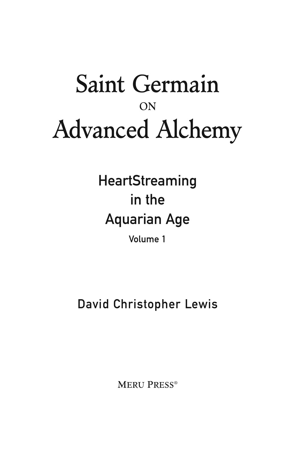 PRAISE FOR Saint Germain on Advanced Alchemy In every age there are people - photo 1