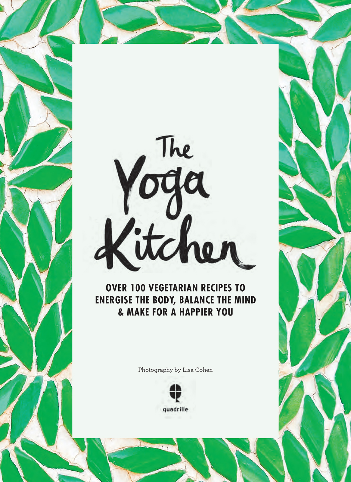 ALL THE RECIPES IN THE YOGA KITCHEN ARE - Vegetarian - Gluten-free - Refined - photo 3