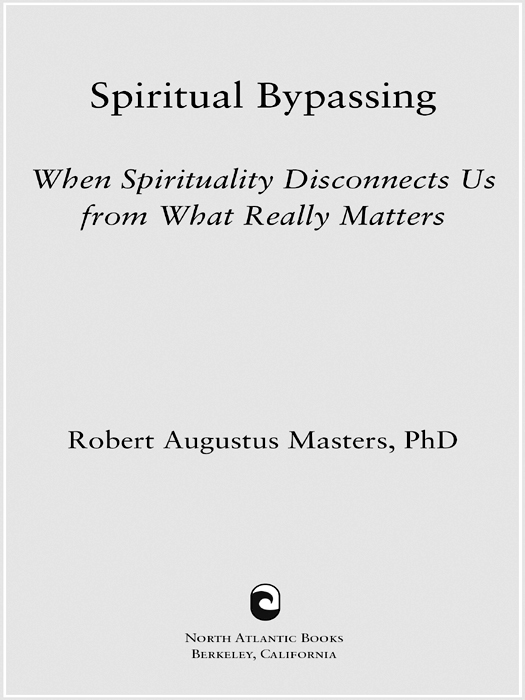 ADDITIONAL PRAISE FOR SPIRITUAL BYPASSING In Spiritual Bypassing Robert - photo 1