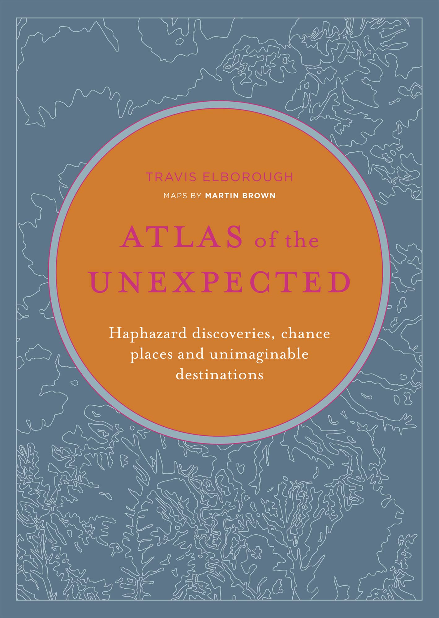 ATLAS of the UNEXPECTED Haphazard discoveries chance places and unimaginable - photo 1