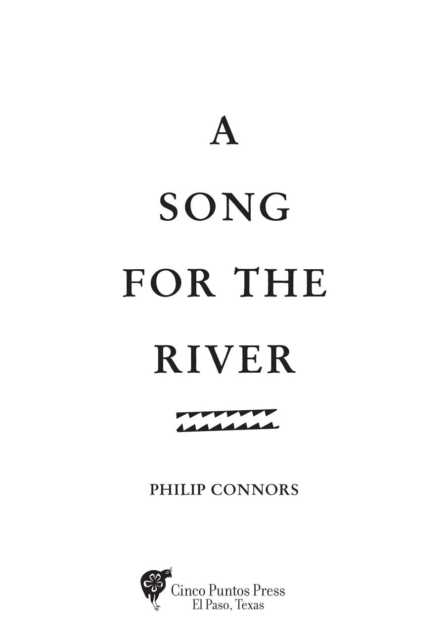 A Song for the River Copyright 2018 by Philip Connors All rights reserved No - photo 3