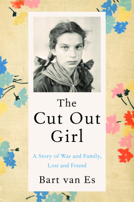 Bart van Es - The Cut Out Girl: A Story of War and Family, Lost and Found