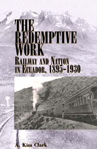 title The Redemptive Work Railway and Nation in Ecuador 1895-1930 Latin - photo 1