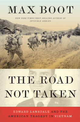 Max Boot The Road Not Taken: Edward Lansdale and the American Tragedy in Vietnam