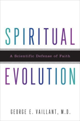 George E. Vaillant - Spiritual Evolution: A Scientific Defense of Faith