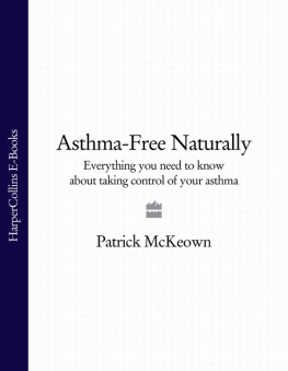 Patrick McKeown - Asthma-Free Naturally: Everything You Need to Know to Take Control of Your Asthma
