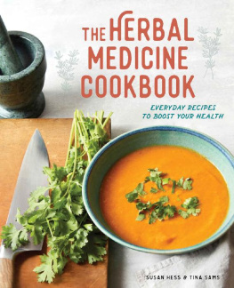 Susan Hess The Herbal Medicine Cookbook: Everyday Recipes to Boost Your Health