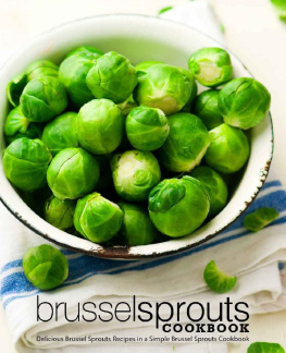 BookSumo Press - Brussel Sprouts Cookbook: Delicious Brussel Sprouts Recipes in a Simple Brussel Sprouts Cookbook