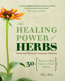 Tina Sams - The Healing Power of Herbs: Medicinal Herbs for Common Ailments