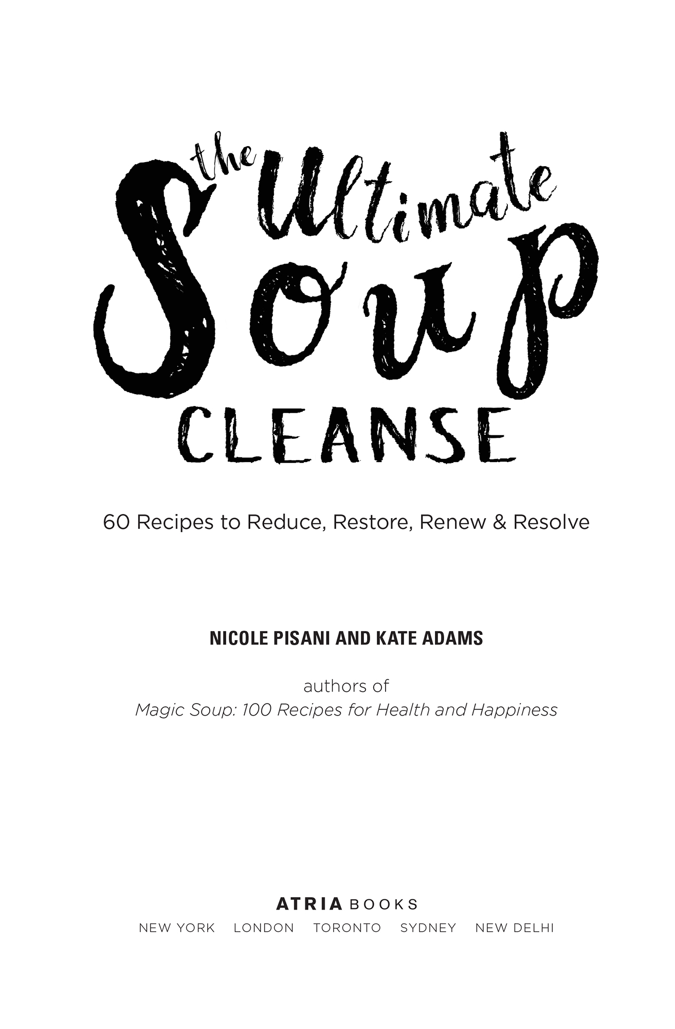 The Ultimate Soup Cleanse 60 Recipes to Reduce Restore Renew Resolve - image 1
