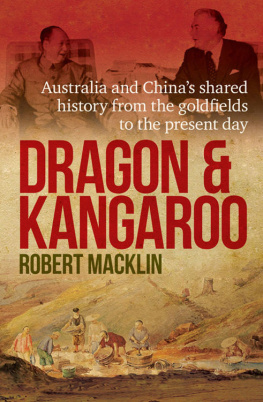 Robert Macklin - Dragon and Kangaroo: Australia and China’s Shared History from the Goldfields to the Present Day