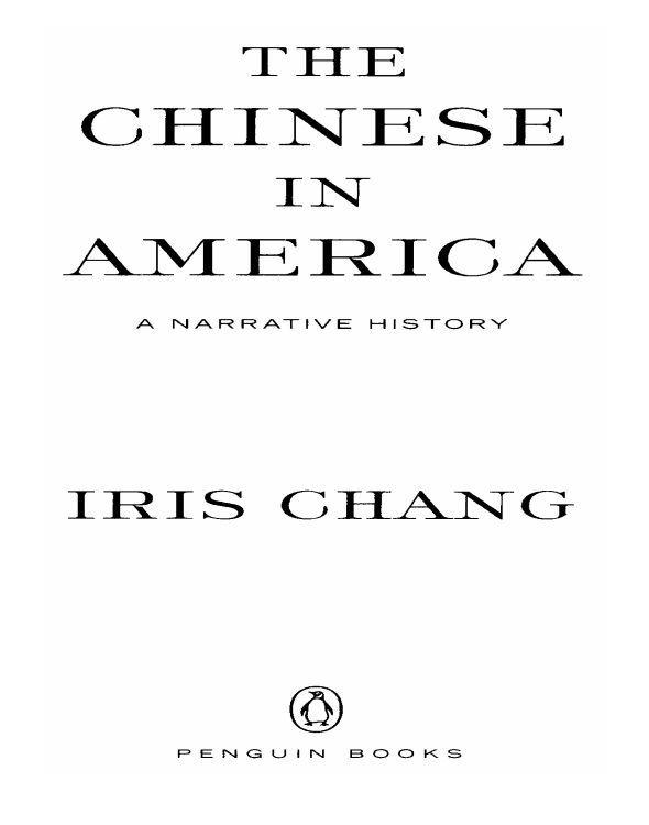 Table of Contents Praise for Iris Chang and The Chinese in America - photo 1